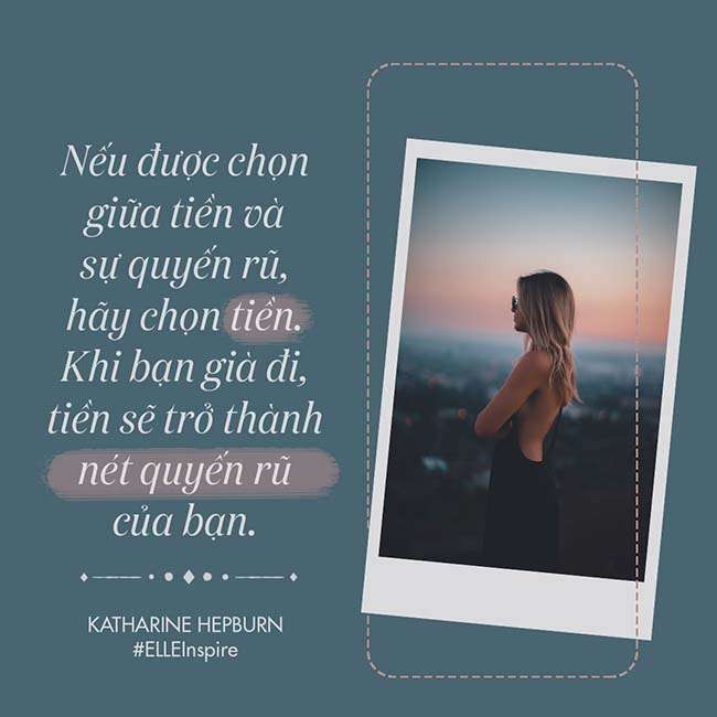 Nếu được chọn giữa tiền và sự quyến rũ, hãy chọn tiền. Khi bạn già đi, tiền sẽ trở thành nét quyến rũ của bạn