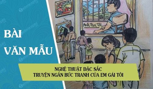 nghe thuat dac sac truyen ngan buc tranh cua em gai toi cua cay but tre ta duy anh