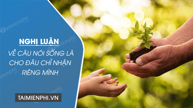 nghi luan ve cau noi song la cho dau chi nhan rieng minh