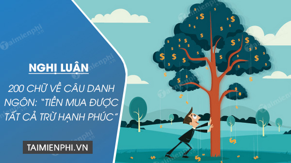 nghi luan xa hoi 200 chu ve cau danh ngon tien mua duoc tat ca tru hanh phuc