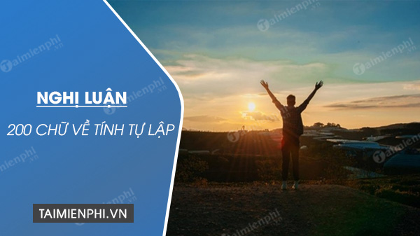 Nghị luận xã hội 200 chữ về tính tự lập