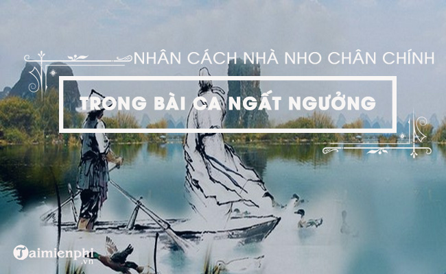 phan tich nhan cach nha nho chan chinh trong bai ca ngat nguong