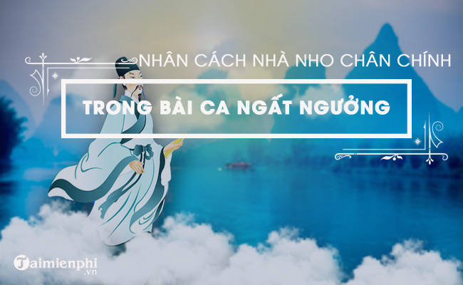 bai van cam nhan ve nhan cach nha nho chan chinh trong bai ca ngat nguong