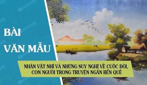 nhan vat nhi va nhung suy nghi ve cuoc doi con nguoi trong truyen ngan ben que