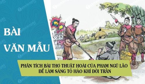 phan tich bai tho thuat hoai cua pham ngu lao de lam sang to hao khi doi tran