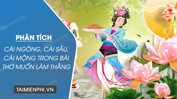 phan tich cai ngong cai sau cai mong trong bai tho muon lam thang cuoi cua tan da