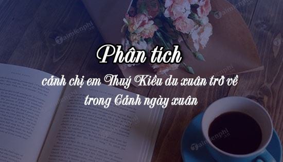 phan tich canh chi em thuy kieu du xuan tro ve trong canh ngay xuan