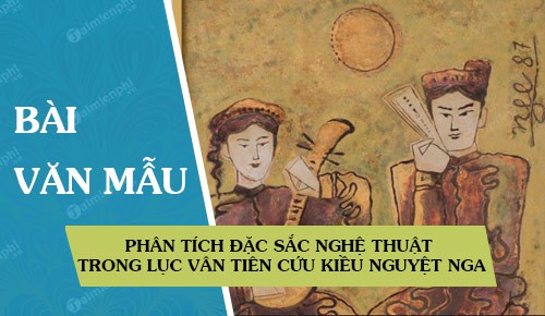 phan tich dac sac nghe thuat trong doan trich luc van tien cuu kieu nguyet nga