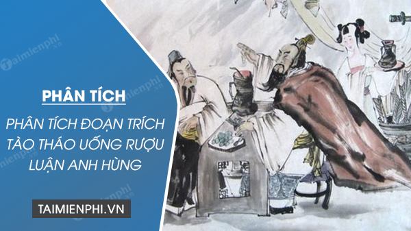 phan tich doan trich tao thao uong ruou luan anh hung