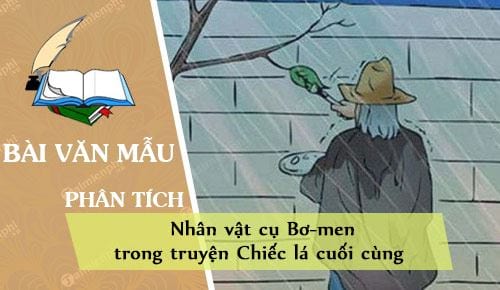 phan tich nhan vat cu bo men trong truyen chiec la cuoi cung