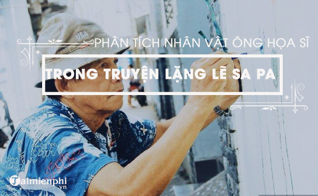 huong dan phan tich nhan vat ong hoa si gia