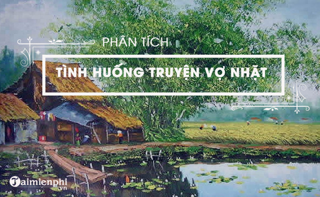 phan tich y nghia tinh huong truyen vo nhat