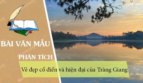 phan tich ve dep co dien va hien dai cua trang giang