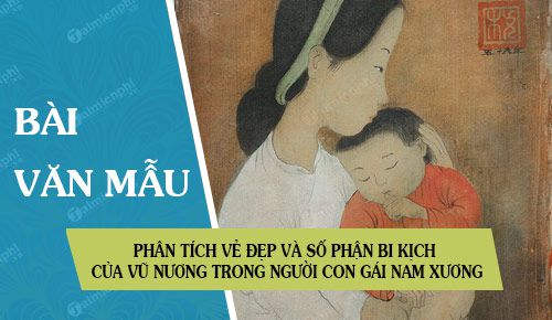 phan tich ve dep va so phan bi kich cua vu nuong trong chuyen nguoi con gai nam xuong