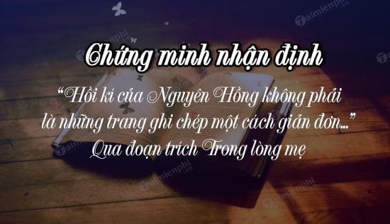 qua doan trich trong long me chung minh nhan dinh hoi ki cua nguyen hong khong phai la nhung trang ghi chep mot cach gian don