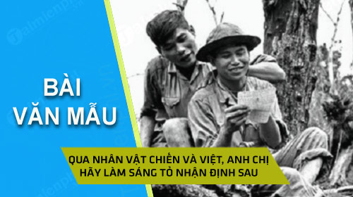 qua nhan vat chien va viet trong tac pham nhung dua con trong gia dinh anh chi hay lam sang to nhan dinh sau