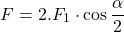 begin{equation*} F=2 . F_{1} cdot cos frac{alpha}{2} end{equation*}