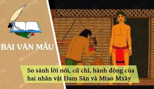 so sanh loi noi cu chi hanh dong cua hai nhan vat dam san va mtao mxay