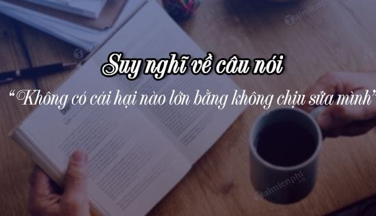 suy nghi ve cau noi khong co cai hai nao lon bang khong chiu sua minh