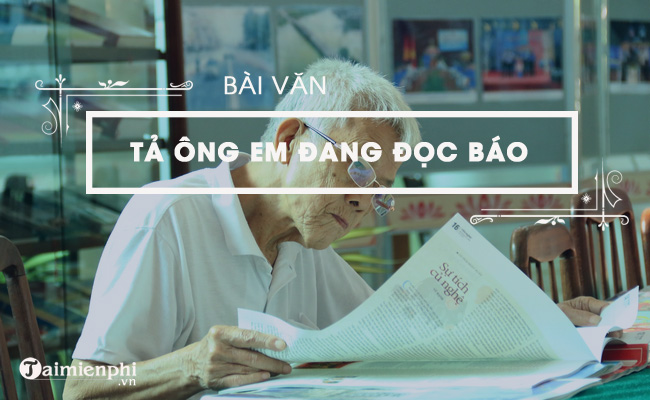 bai van ta ong em dang doc bao