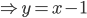 Rightarrow y = x - 1