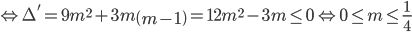 Leftrightarrow Delta ' = 9{m^2} + 3mleft( {m - 1} right) = 12{m^2} - 3m le 0 Leftrightarrow 0 le m le frac{1}{4}