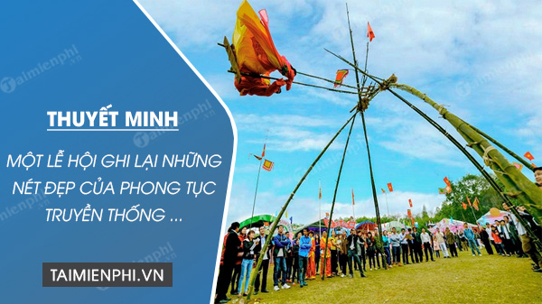 thuyet minh mot le hoi ghi lai nhung net dep truyen thong hoac the hien khi the soi noi cua thoi dai