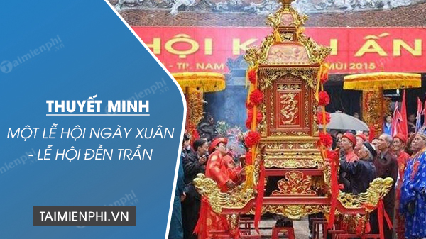 thuyet minh mot le hoi ngay xuan le hoi den tran