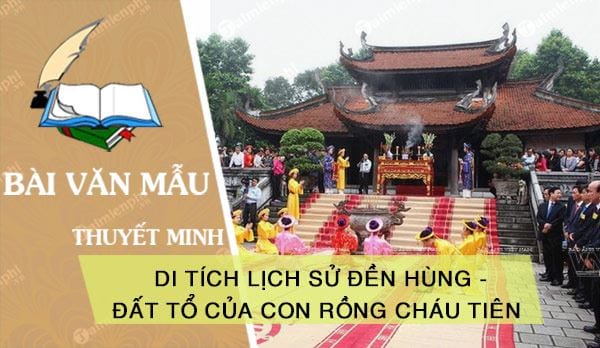 thuyet minh ve mot di tich lich su den hung dat to cua con rong chau tien