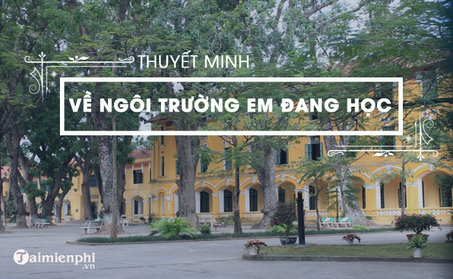 thuyet minh ve ngoi truong em dang hoc lop 8