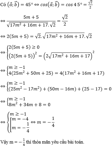 Tìm m để góc giữa hai vecto bằng một số cho trước (45 độ, góc nhọn, góc tù) cực hay - Toán lớp 10