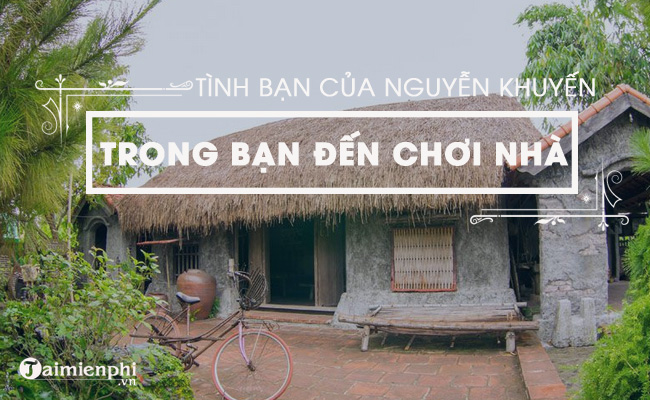 suy nghi ve tinh ban cua nguyen khuyen trong bai tho ban den choi nha