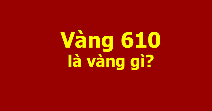 Vàng 610