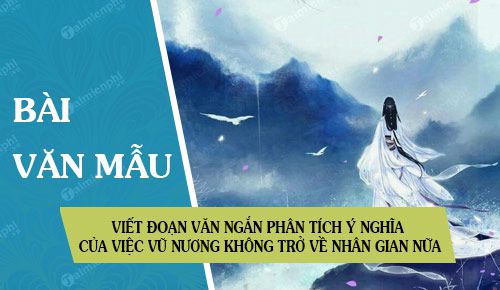 viet doan van ngan phan tich y nghia cua viec vu nuong khong tro ve nhan gian nua