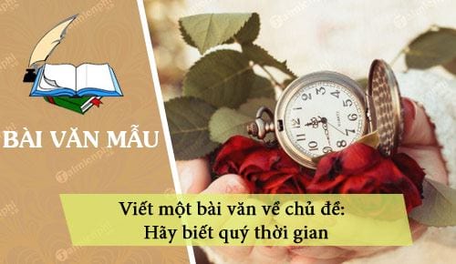 viet mot bai van ve chu de hay biet quy thoi gian