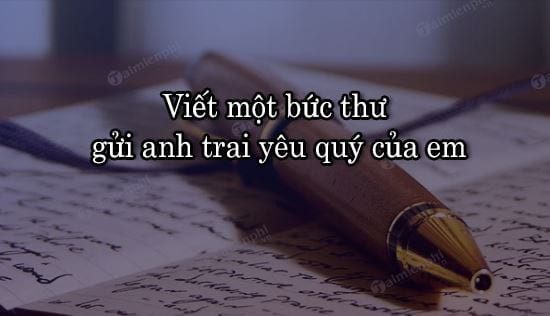 viet mot buc thu gui anh trai yeu quy cua em