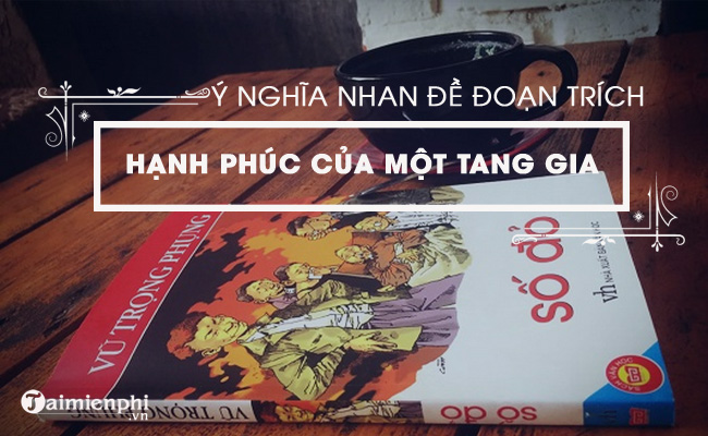 phan tich y nghia doan trich hanh phuc cua mot tang gia