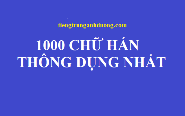 1000 chu han thong dung nhat