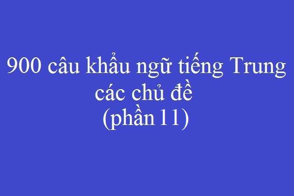 900 cau khau ngu tieng trung phan 11