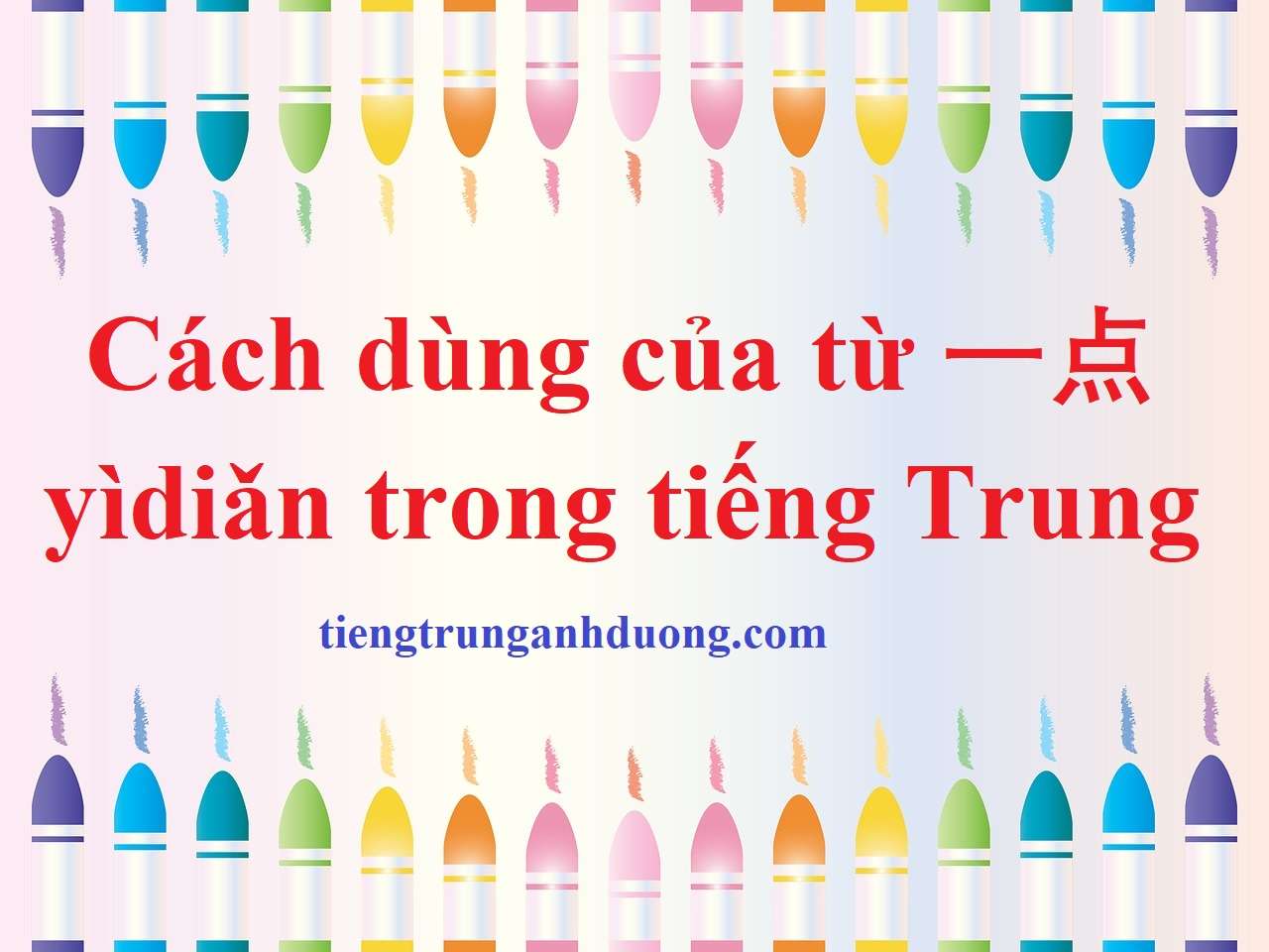 Cách dùng của từ 一点 yìdiǎn trong tiếng Trung