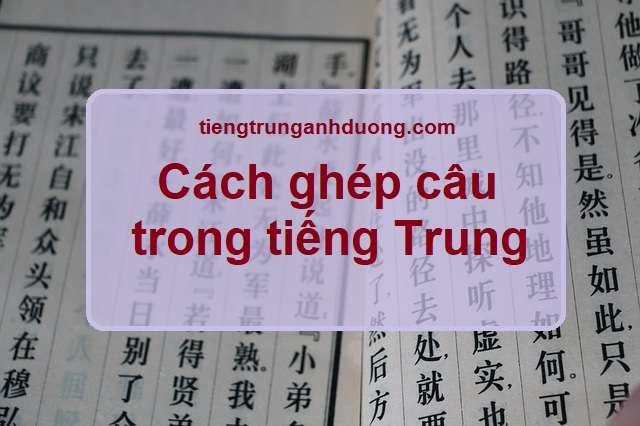 Cách ghép câu trong tiếng Trung Quốc