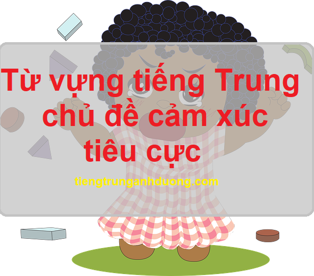 cảm xúc tiêu cực trong tiếng trung